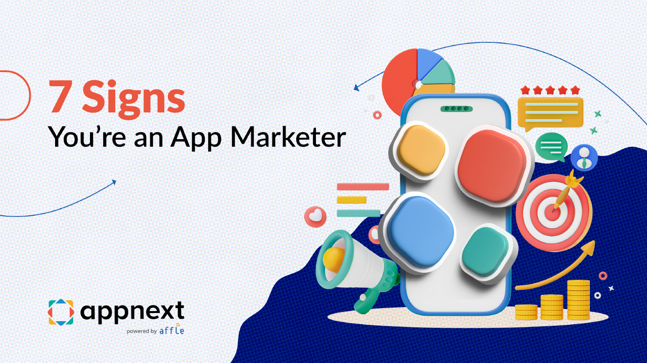 7 Signs You’re an App Marketer