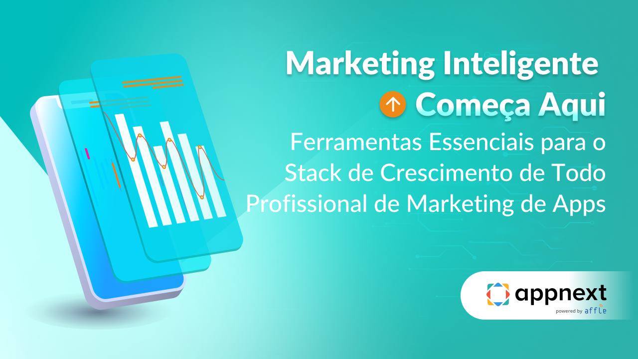Marketing Inteligente Começa Aqui: Ferramentas Essenciais para o Stack de Crescimento de Todo Profissional de Marketing de Apps