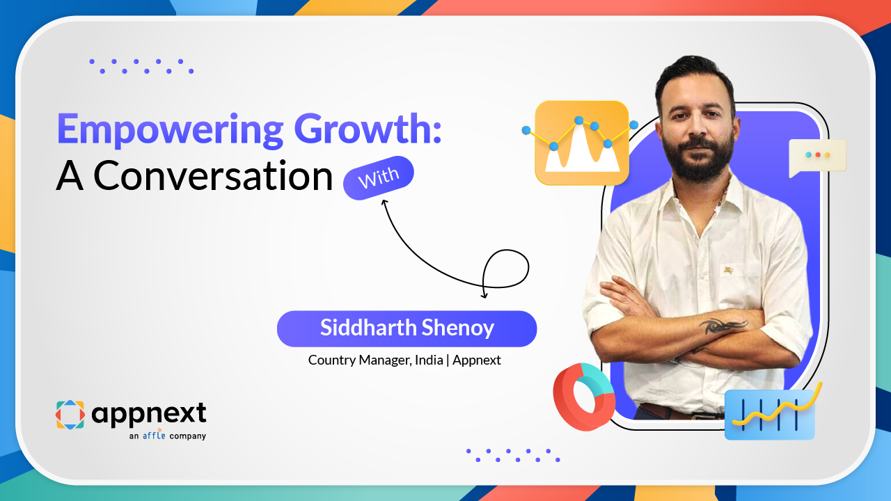 Empowering Growth: A Conversation with Siddharth Shenoy, Country Manager, India at Appnext