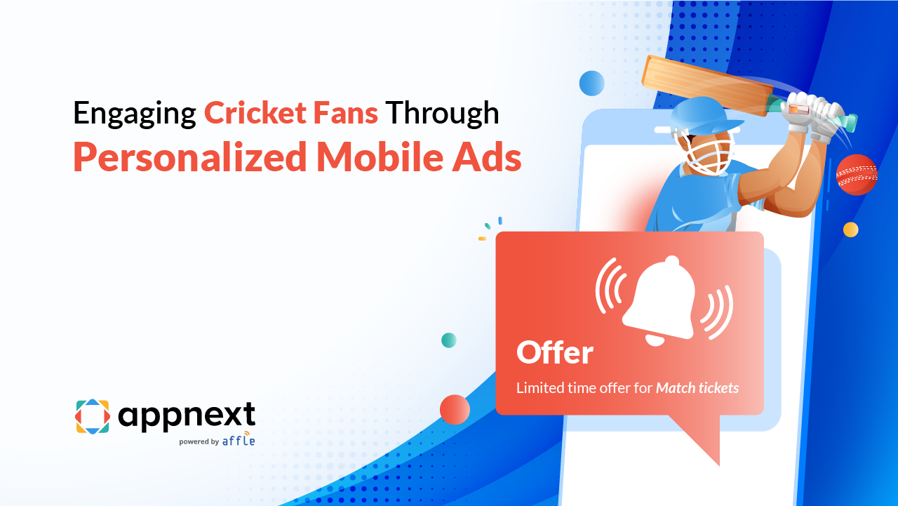 Engaging Cricket Fans Through Personalized Mobile Ads