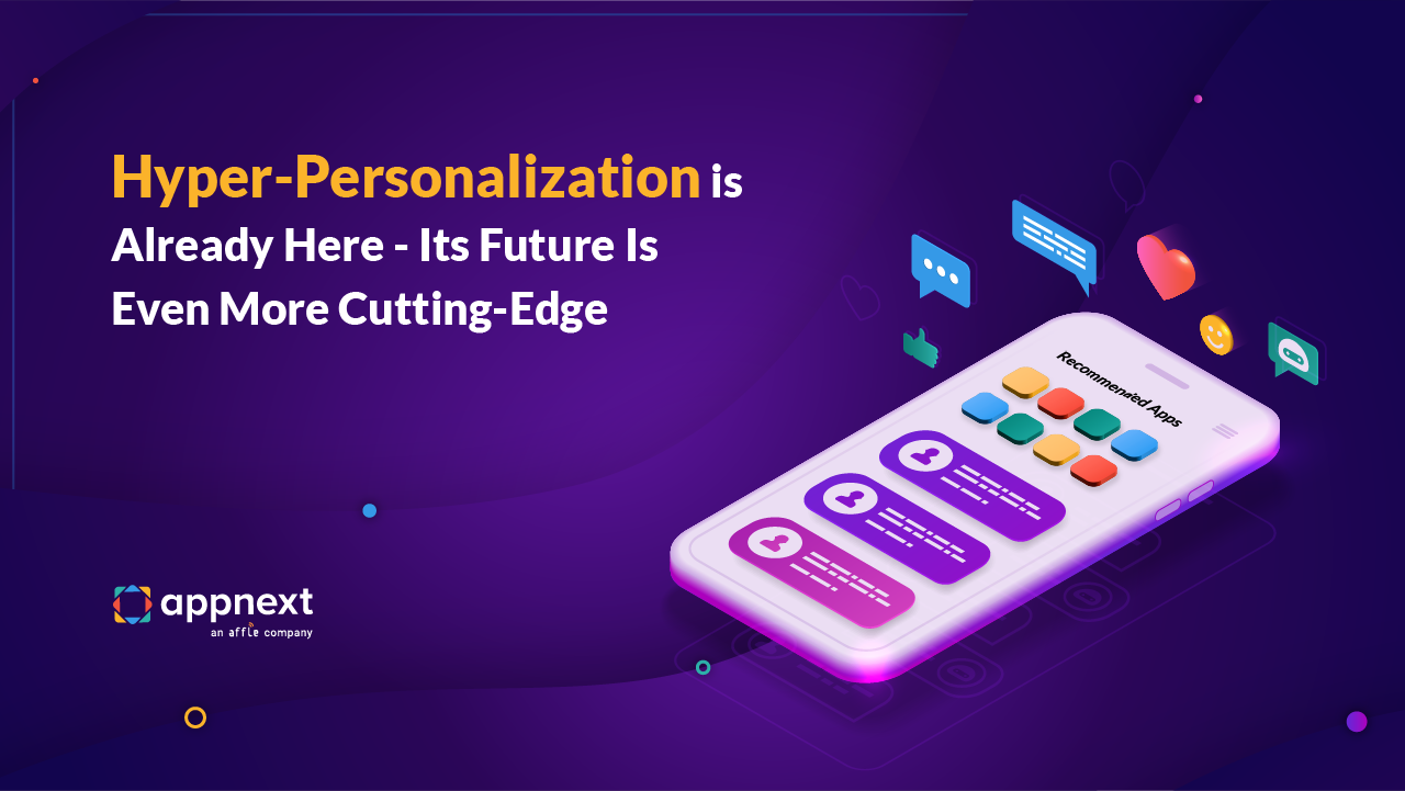 Hyper-Personalization is Already Here — Its Future Is Even More Cutting-Edge