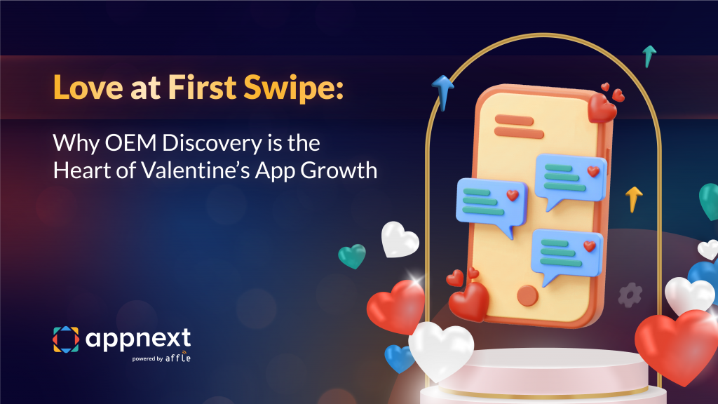 Love at First Swipe: Why OEM Discovery is the Heart of Valentine’s App Growth