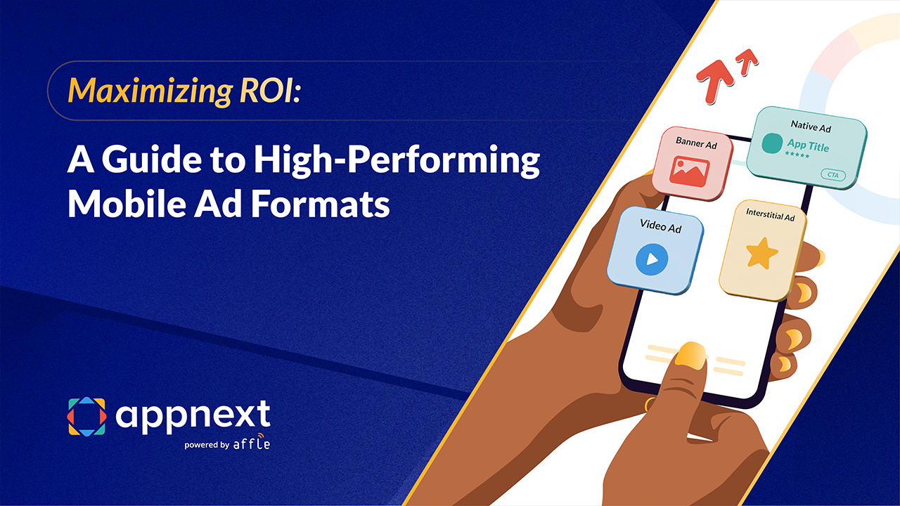 Maximizing ROI: A Guide to High-Performing Mobile Ad Formats