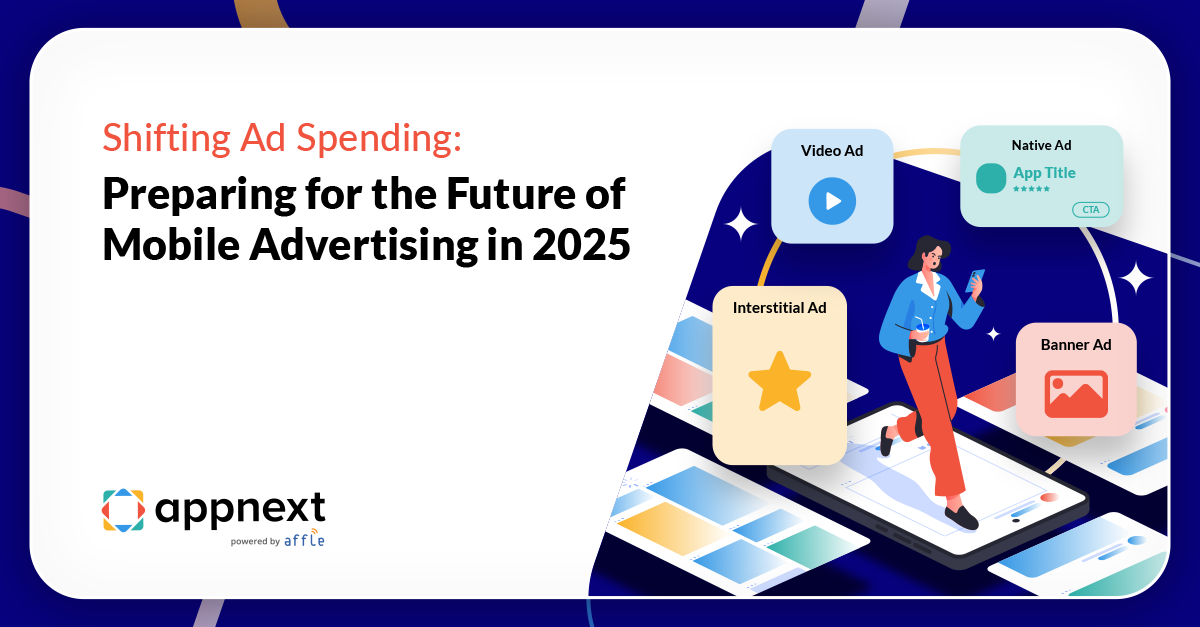 Shifting Ad Spending: Preparing for the Future of Mobile Advertising in 2025