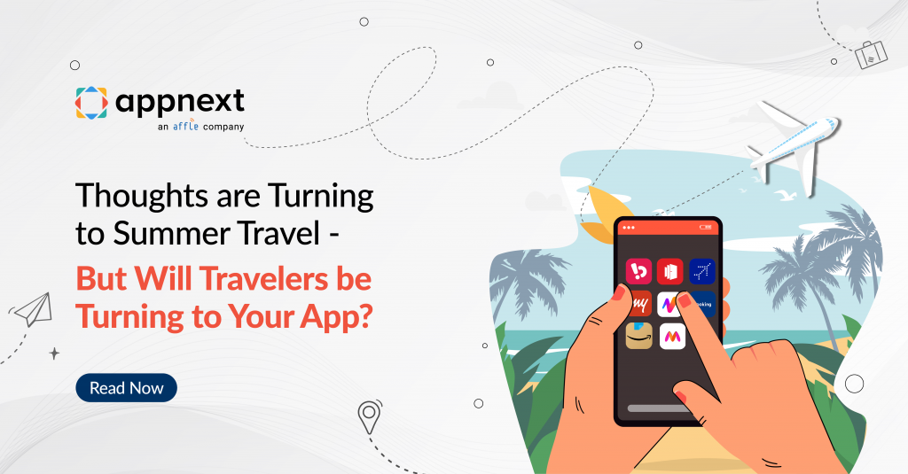 Thoughts are Turning to Summer Travel – But Will Travelers be Turning to Your App?