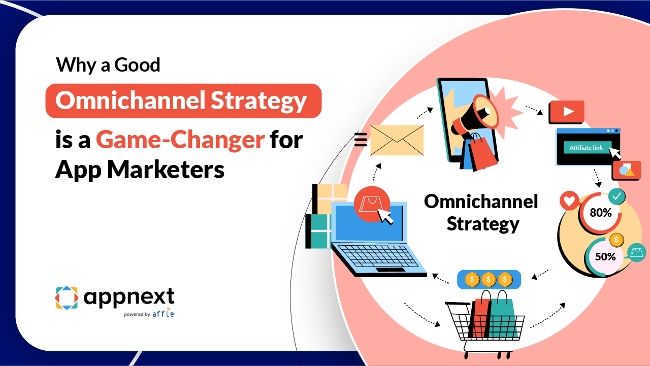 Why a Good Omnichannel Strategy is a Game-Changer for App Marketers