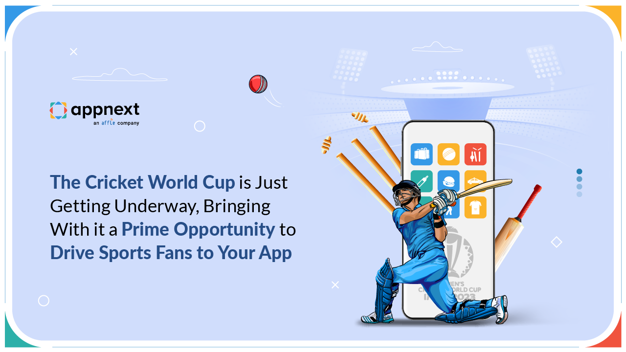 The Cricket World Cup is Just Getting Underway, Bringing With it a Prime Opportunity to Drive Sports Fans to Your App